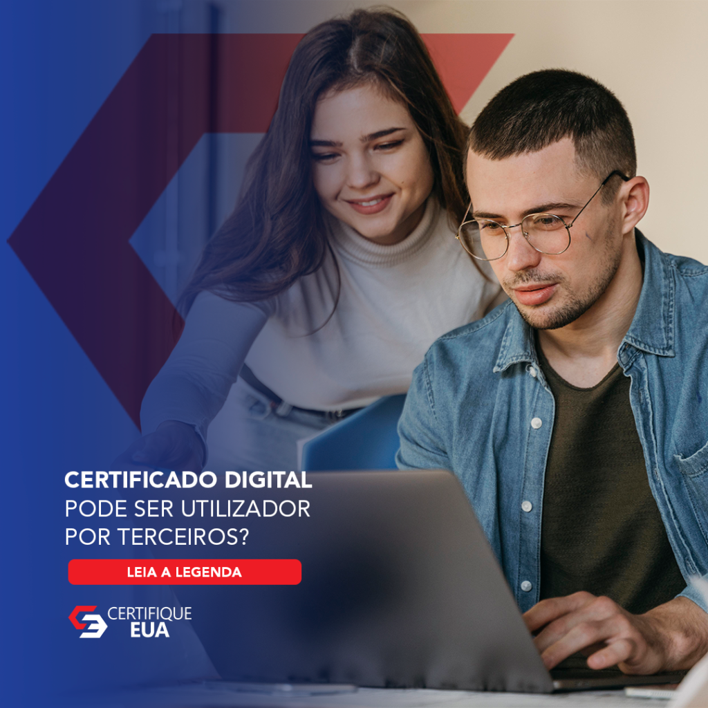 Certificado Digital Pode Ser Utilizado Por Terceiros Certifique Eua 9358