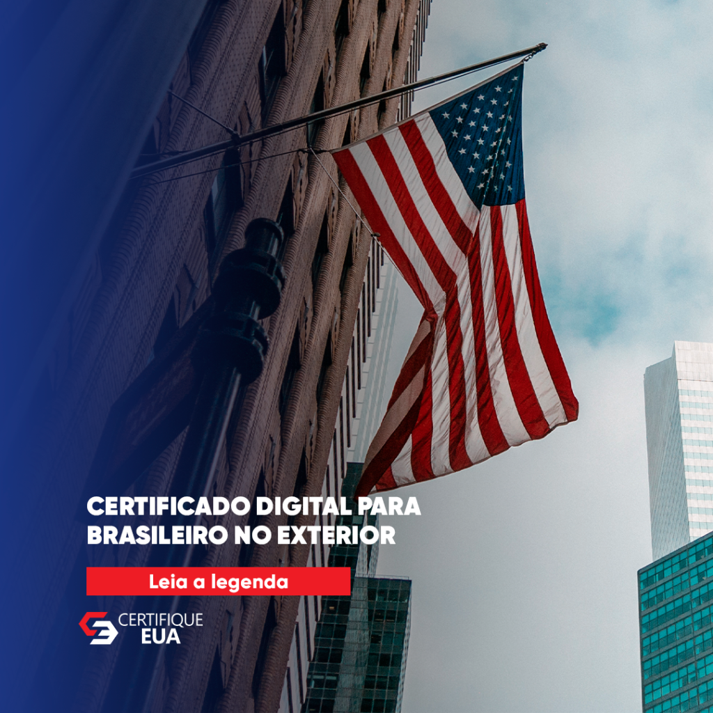 Certificado Digital Para Brasileiros Nos Exterior Certifique Eua